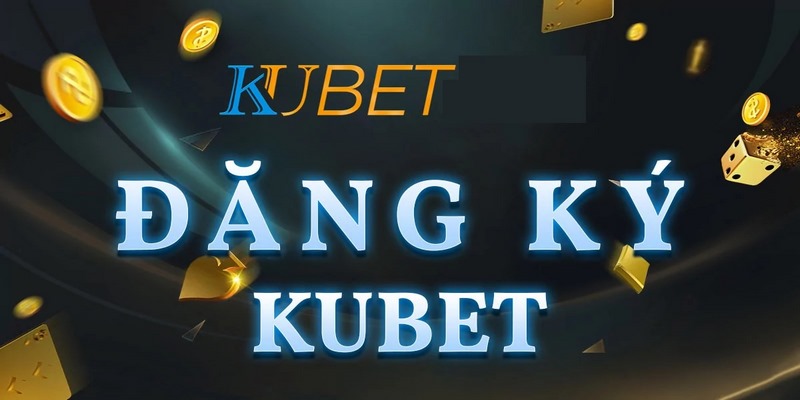 Thông tin về điều kiện đăng ký Kubet77