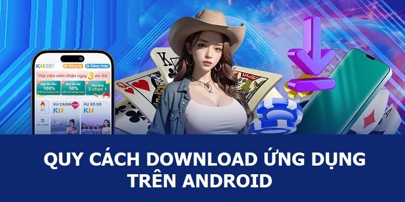 Quy cách download ứng dụng trên Android